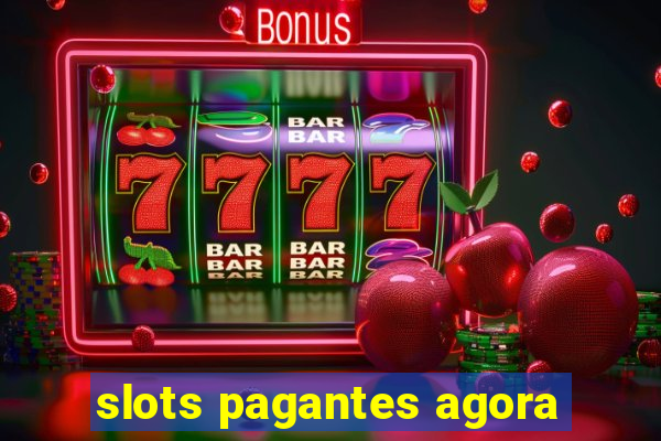 slots pagantes agora